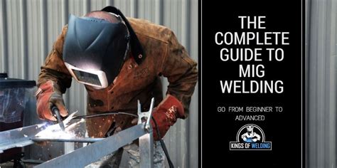 The Complete MIG Welding Guide | Be a King of MIG Welding!