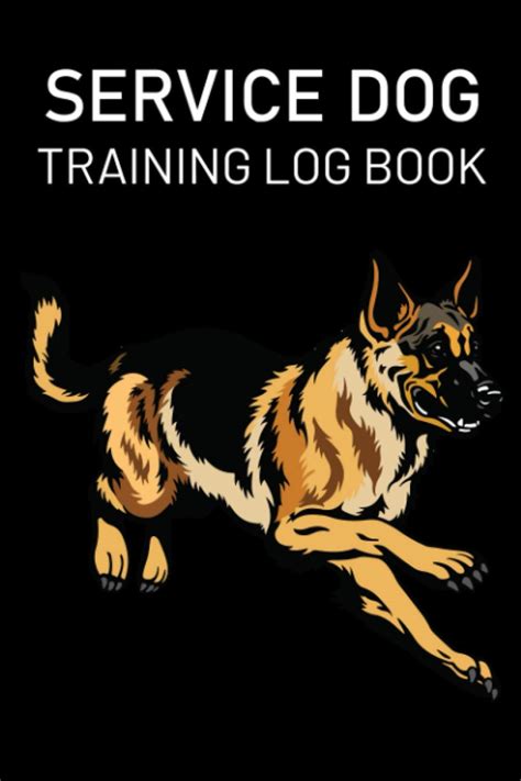 Service Dog Training Log Book: Journal Logbook Template Sheets Note ...