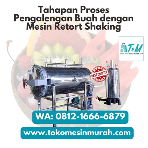 Tahapan Pengalengan Buah Retort Shaking - tokomesinmurah