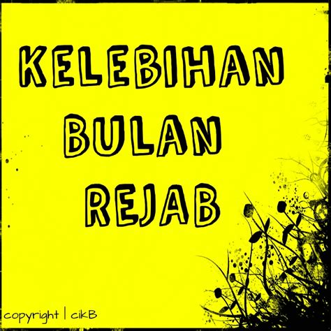 OUR WORLD: KELEBIHAN BULAN REJAB.