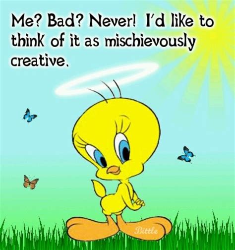 mischieviously creative | Tweety bird quotes, Bird quotes, Funny quotes