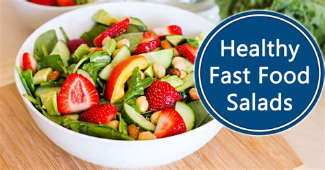 Delicious Fast Food Salads Do Exist | Best Fast Food Salads