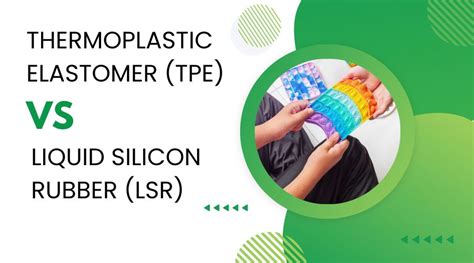 Thermoplastic Elastomer (TPE) & Liquid Silicon Rubber (LSR ...