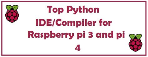 Top 6 Python IDEs You Can Use on Raspberry Pi 3 & 4 in 2024