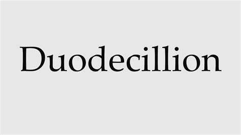 How to Pronounce Duodecillion - YouTube