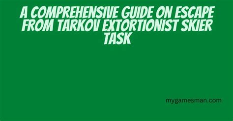 Guide On Escape From The Extortionist Tarkov Skier Task | Task, Skier ...