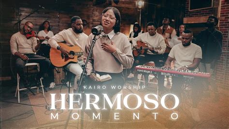 Hermoso Momento - Kairo Worship Live Chords - Chordify