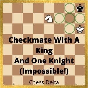 Can You Checkmate With A King And One Knight? - Chess Delta