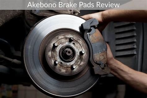 Akebono Brake Pads Review – Car Repair Life