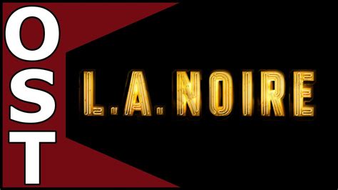 L.A. Noire OST ♬ Complete Original Soundtrack - YouTube