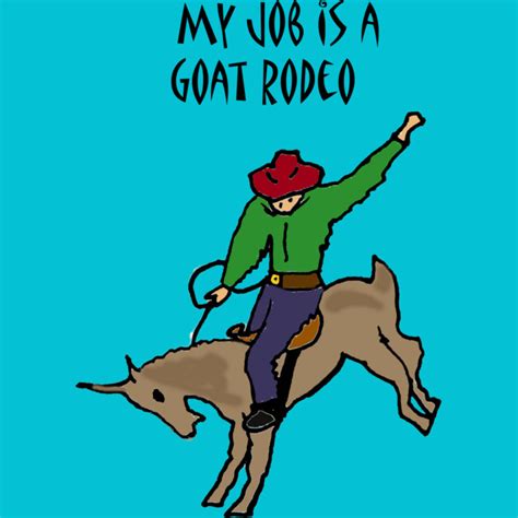 Funny Goat Rodeo Job Humor Shirt T Shirt By SmileToday Design By Humans