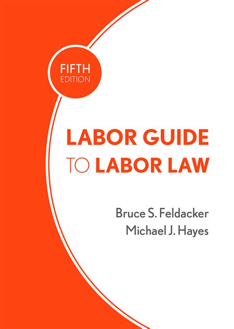 Labor Guide to Labor Law by Bruce S. Feldacker and Michael J. Hayes ...