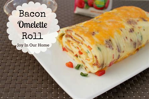 Bacon Omelette Roll | Joy in Our Home