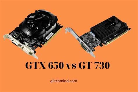 GTX 650 vs GT 730: Which Is Better? Tips New 2022