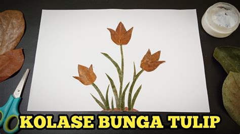 KOLASE DARI DAUN | Cara Membuat Kolase Bunga Tulip Dari Daun Kering ...