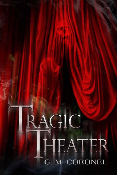 Tragic Theater by G.M. Coronel | Goodreads