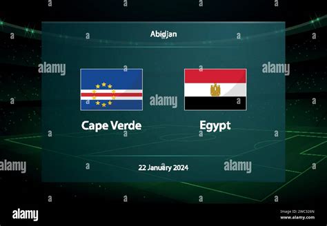 Cape Verde vs Egypt. Football scoreboard broadcast graphic soccer ...