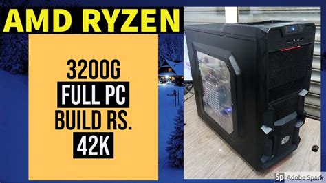 AMD Ryzen 3 3200G Full PC Build | Game Test | Budget PC Build Rs. 42K ...