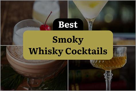 9 Smoky Whisky Cocktails to Set your Taste Buds on Fire! | DineWithDrinks