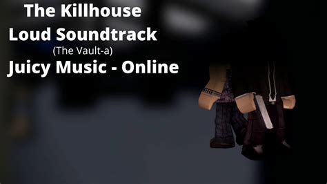 ROBLOX - Entry Point Soundtrack: The Killhouse Loud (The Vault - Juicy ...