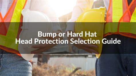 Bump Cap VS Hard Hat: Head Protection Selection Guide