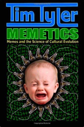 Memetics: Memes and the Science of Cultural Evolution by Tim Tyler ...