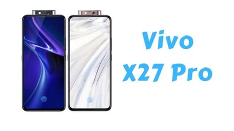 Vivo X27 Pro Price, Specification, Pros & Cons - Broblogy - Tech News