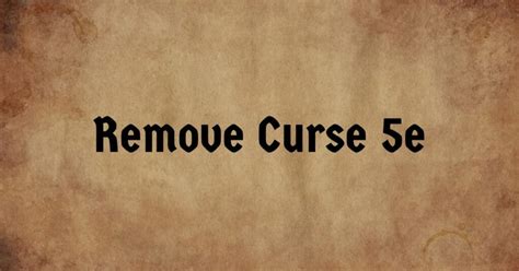 Remove Curse Spell Guide 5e » Black Citadel RPG