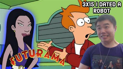 Lucy Liu?! Futurama Season 3 Episode 15- I Dated a Robot Reaction ...