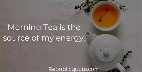 20 Best Good Morning Tea Quotes | Tea Messages and Sayings