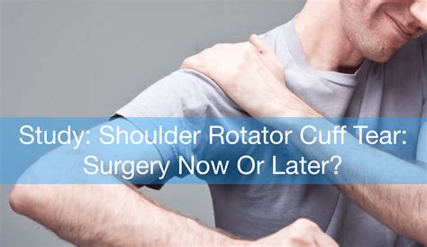 Shoulder Rotator Cuff Tear: Surgery Now Or Later? - Mississauga and ...