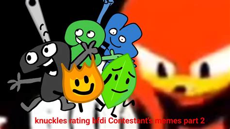 knuckles rating bfdi Contestant's memes part (even algebraliens for ...