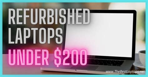 Top 9+ BEST Refurbished Laptops Under $200 in 2021