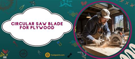 Circular Saw Blade for Plywood: 3 Factors Consider!