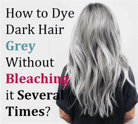 How to Dye Dark Hair Grey Without Bleaching it Several Times ...