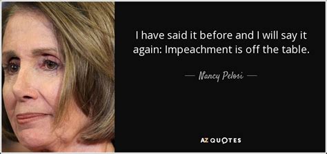 Nancy Pelosi quote: I have said it before and I will say it...