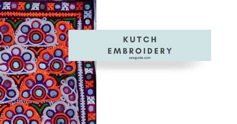 How To Do Beautiful Kutch Embroidery - Tutorial - SewGuide