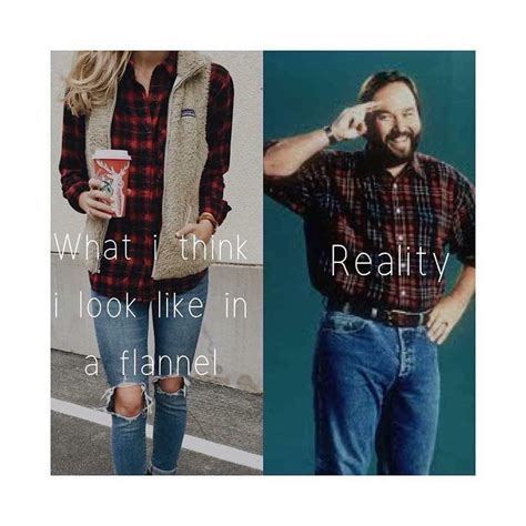 Anyone else!? 😂 . . . . . . #flannel #expectations #reality #pinspired ...