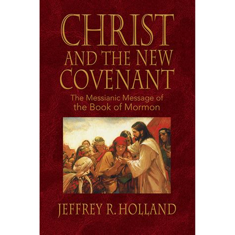 Christ And The New Covenant:The Messianic Message of the Book of Mormon ...