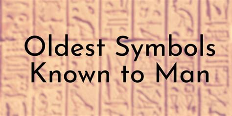 8 Oldest Symbols Known to Man - Oldest.org