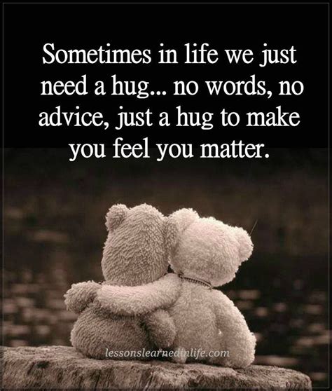 Pin on Lessons Learned In Life Quotes | Need a hug quotes, Hug quotes ...