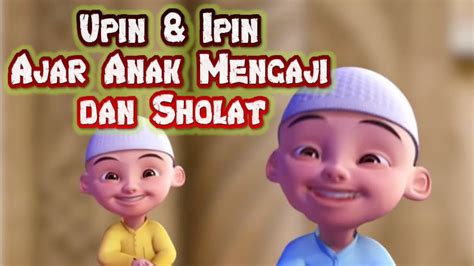 Upin Ipin Ajar Anak Mengaji Sholat #upinipin #upinipinterbaru # ...