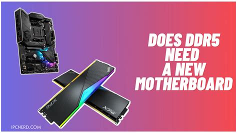 Does DDR5 Need A New Motherboard? - PCedged