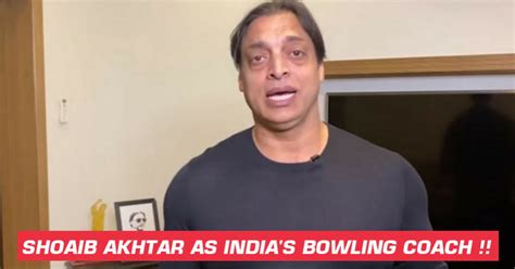 Shoaib Akhtar Intends To Become Indian Bowling Coach