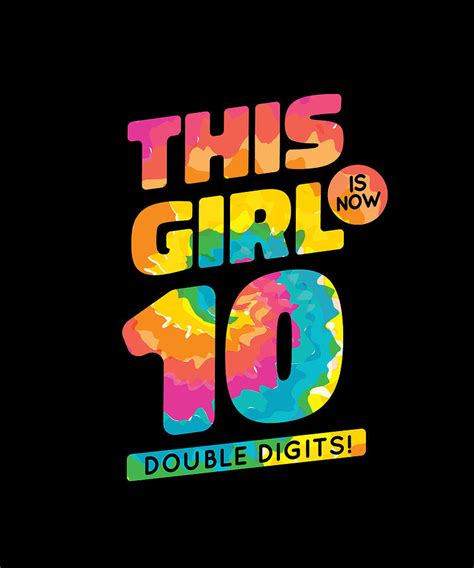 This girl is now 10 double digits 10th birthday Digital Art by Norman W ...