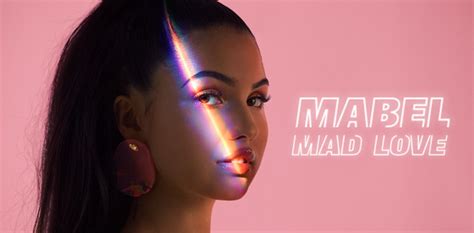 “Mad Love” by Mabel - Song Meanings and Facts