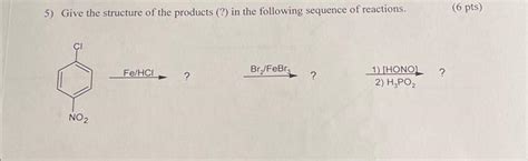 Solved 5) Give the structure of the products (?) in the | Chegg.com