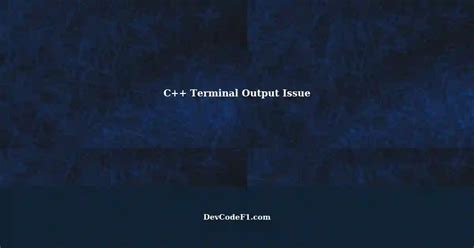 C++ Not Outputting to Terminal: A Solution for Windows 10 Users