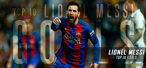 Top Ten Lionel Messi Goals and Moments of All Time