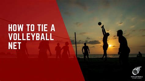 Ultimate Guide: How to Tie a Volleyball Net Like a Pro - Volleyball Vantage